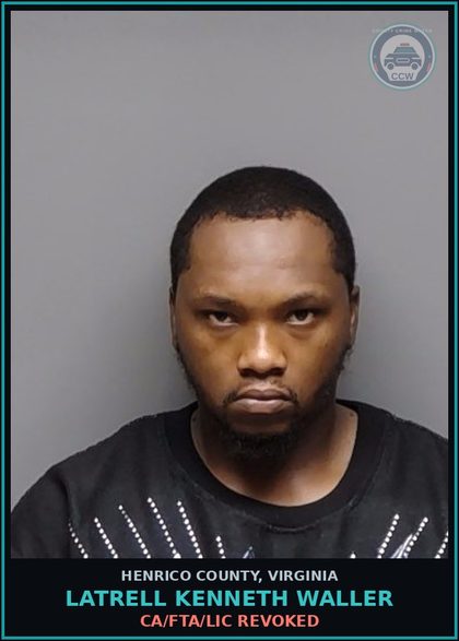 CCW arrest card for Latrell Kenneth Waller in Henrico County: CA/FTA/LIC REVOKED