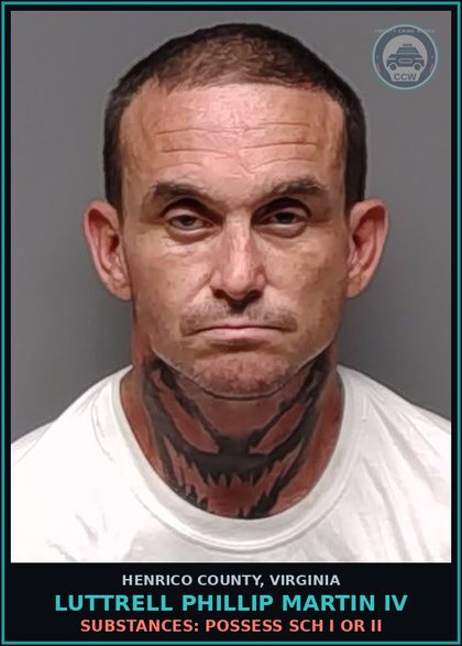 CCW arrest card for Luttrell Phillip Martin Iv in Henrico County: DRUGS: POSSESS SCH I OR II