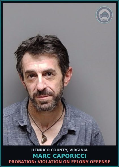 CCW arrest card for Marc Caporicci in Henrico County: PROBATION: VIOLATION ON FELONY OFFENSE