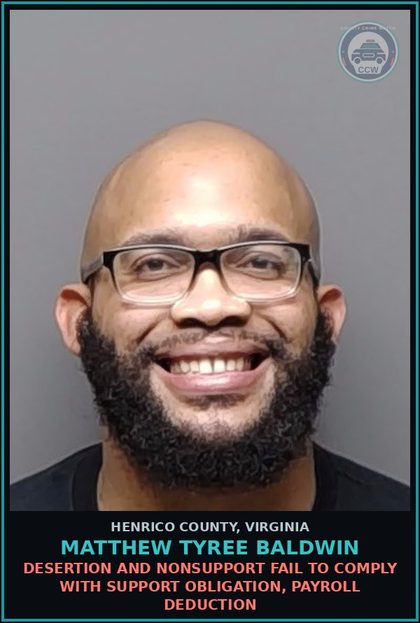 CCW arrest card for Matthew Tyree Baldwin in Henrico County: DESERTION AND NONSUPPORT Fail to comply with support obligation, payroll deduction
