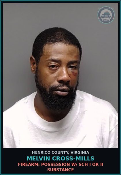 CCW arrest card for Melvin Cross-Mills in Henrico County: DRUGS: POSSESS SCH I OR II