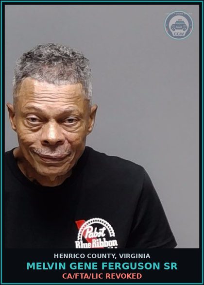 CCW arrest card for Melvin Gene Ferguson Sr in Henrico County: CA/FTA/LIC REVOKED