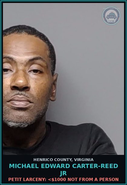 CCW arrest card for Michael Edward Carter-Reed Jr in Henrico County: PETIT LARCENY: <$1000 NOT FROM A PERSON