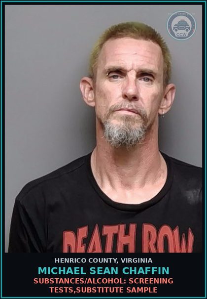 CCW arrest card for Michael Sean Chaffin in Henrico County: DRUGS/ALCOHOL: SCREENING TESTS,SUBSTITUTE SAMPLE