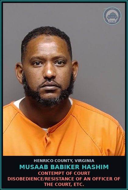 CCW arrest card for Musaab Babiker Hashim in Henrico County: CONTEMPT OF COURT Disobedience/resistance of an officer of the court, etc.