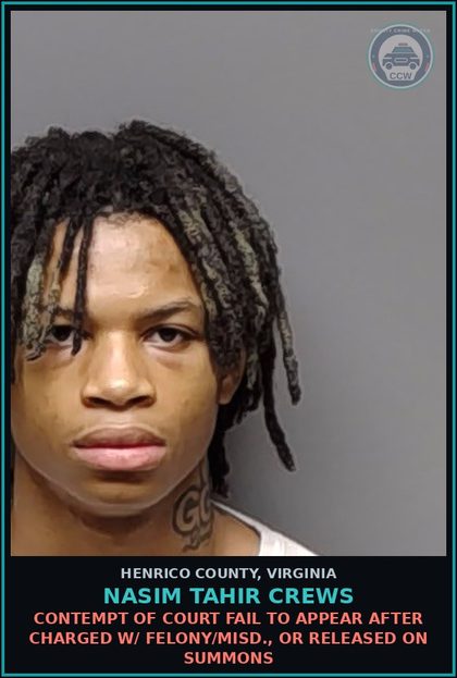 CCW arrest card for Nasim Tahir Crews in Henrico County: CONTEMPT OF COURT Fail to appear after charged w/ felony/misd., or released on summons