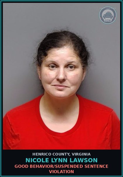 CCW arrest card for Nicole Lynn Lawson in Henrico County: GOOD BEHAVIOR/SUSPENDED SENTENCE VIOLATION