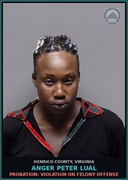 CCW arrest card for Anger Peter Lual in Henrico County: PROBATION: VIOLATION ON FELONY OFFENSE