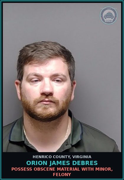 CCW arrest card for Orion James Debres in Henrico County: POSSESS OBSCENE MATERIAL WITH MINOR, FELONY