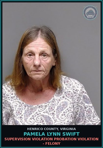CCW arrest card for Pamela Lynn Swift in Henrico County: SUPERVISION VIOLATION Probation violation - Felony