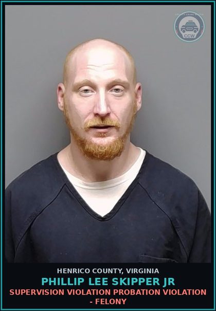 CCW arrest card for Phillip Lee Skipper Jr in Henrico County: SUPERVISION VIOLATION Probation violation - Felony