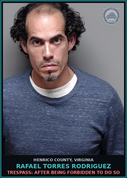 CCW arrest card for Rafael Torres Rodriguez in Henrico County: TRESPASS: AFTER BEING FORBIDDEN TO DO SO