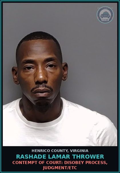 CCW arrest card for Rashade Lamar Thrower in Henrico County: CONTEMPT OF COURT: DISOBEY PROCESS, JUDGMENT/ETC
