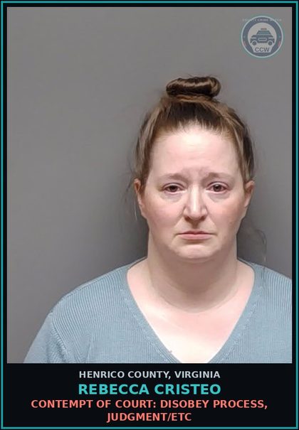 CCW arrest card for Rebecca Cristeo in Henrico County: CONTEMPT OF COURT: DISOBEY PROCESS, JUDGMENT/ETC