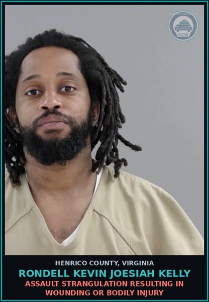 CCW arrest card for Rondell Kevin Joesiah Kelly in Henrico County: ASSAULT Strangulation resulting in wounding or bodily injury