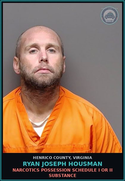 CCW arrest card for Ryan Joseph Housman in Henrico County: NARCOTICS Possession Schedule I or II drug
