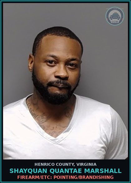 CCW arrest card for Shayquan Quantae Marshall in Henrico County: FIREARM/ETC: POINTING/BRANDISHING
