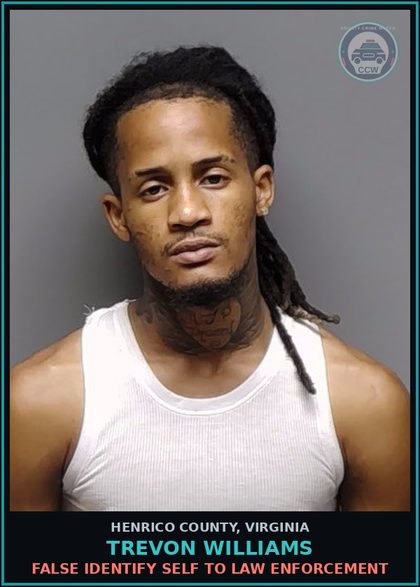CCW arrest card for Trevon Williams in Henrico County: FALSE IDENTIFY SELF TO LAW ENFORCEMENT