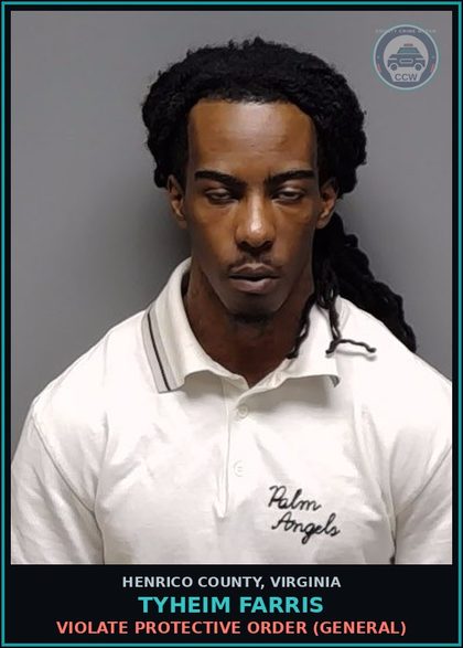 CCW arrest card for Tyheim Farris in Henrico County: VIOLATE PROTECTIVE ORDER (GENERAL)