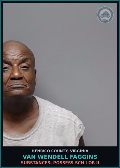 CCW arrest card for Van Wendell Faggins in Henrico County: DRUGS: POSSESS SCH I OR II