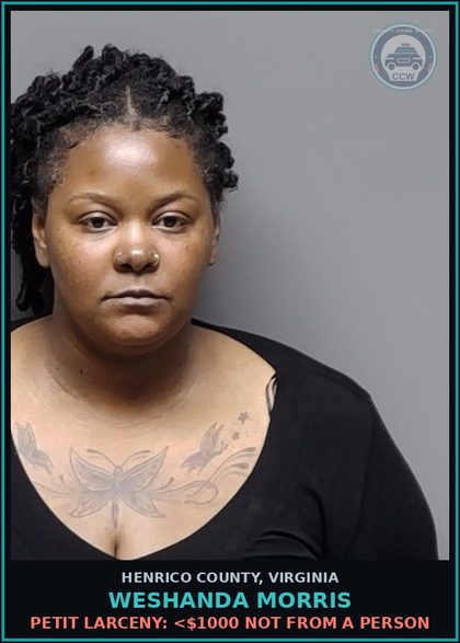 CCW arrest card for Weshanda Morris in Henrico County: PETIT LARCENY: <$1000 NOT FROM A PERSON