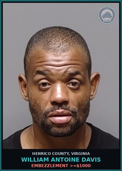 CCW arrest card for William Antoine Davis in Henrico County: EMBEZZLEMENT >=$1000