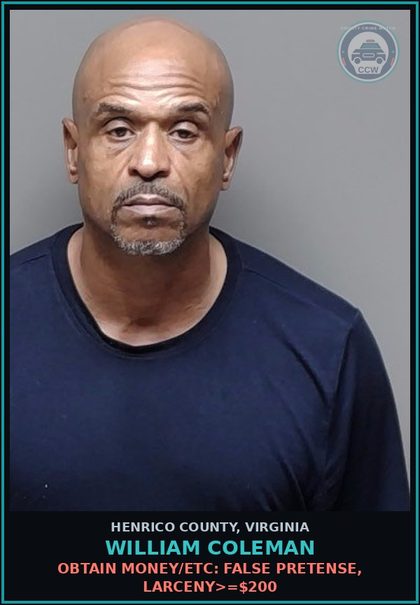 CCW arrest card for William Coleman in Henrico County: OBTAIN MONEY/ETC: FALSE PRETENSE, LARCENY>=$200