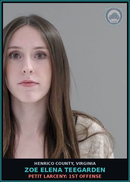 CCW arrest card for Zoe Elena Teegarden in Henrico County: PETIT LARCENY: 1ST OFFENSE