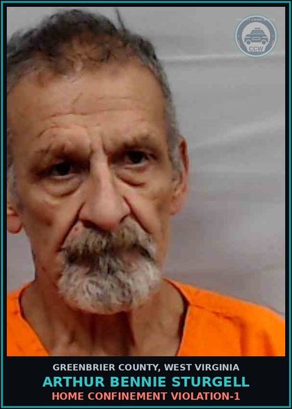 CCW arrest card for Arthur Bennie Sturgell in Greenbrier County: HOME CONFINEMENT VIOLATION-1