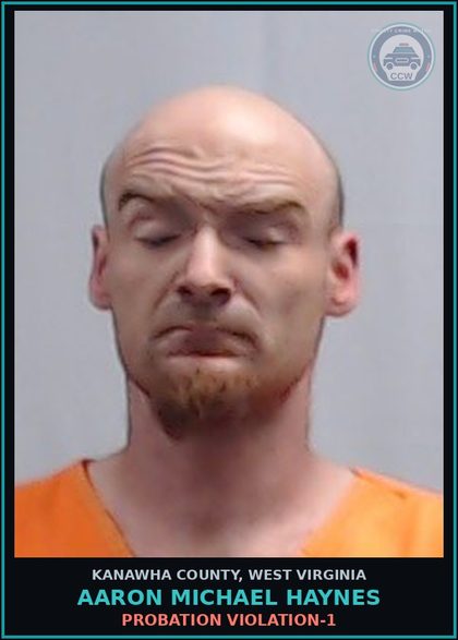 CCW arrest card for Aaron Michael Haynes in Kanawha County: PROBATION VIOLATION-1