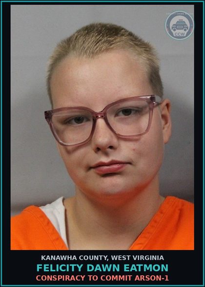 CCW arrest card for Felicity Dawn Eatmon in Kanawha County: CONSPIRACY TO COMMIT ARSON-1