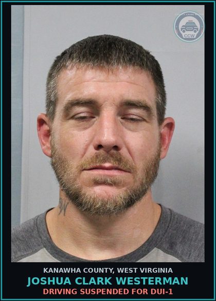 CCW arrest card for Joshua Clark Westerman in Kanawha County: DRIVING SUSPENDED FOR DUI-1
