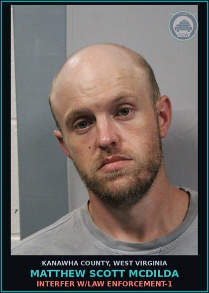 CCW arrest card for Matthew Scott McDilda in Kanawha County: INTERFER W/LAW ENFORCEMENT-1
