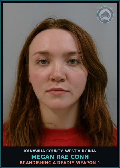CCW arrest card for Megan Rae Conn in Kanawha County: BRANDISHING A DEADLY WEAPON-1