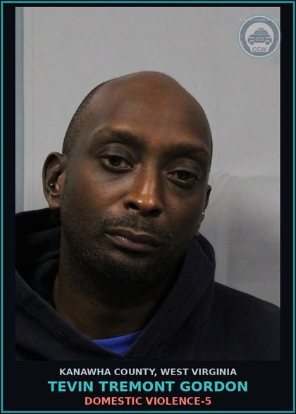 CCW arrest card for tevin tremont gordon in Kanawha County: DOMESTIC VIOLENCE-5