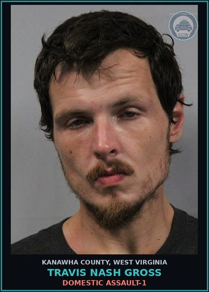CCW arrest card for Travis Nash Gross in Kanawha County: DOMESTIC ASSAULT-1