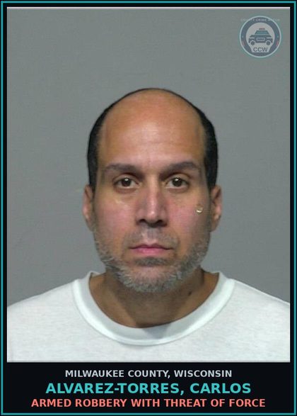 CCW arrest card for Alvarez-Torres, Carlos in Milwaukee County: Armed Robbery with Threat of Force