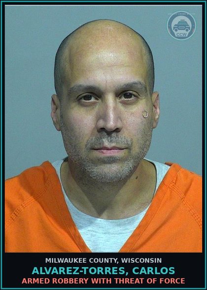 CCW arrest card for Alvarez-Torres, Carlos in Milwaukee County: Armed Robbery with Threat of Force