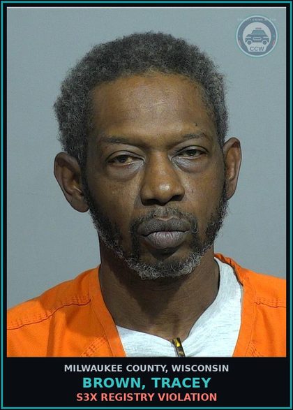 CCW arrest card for Brown, Tracey in Milwaukee County: s3x Registry Violation