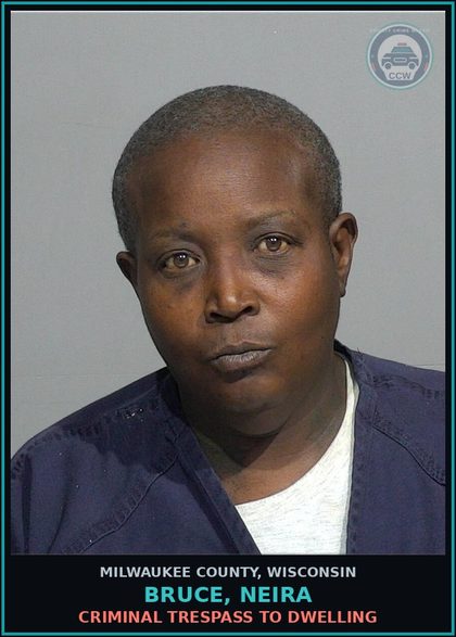 CCW arrest card for Bruce, Neira in Milwaukee County: Criminal Trespass to Dwelling