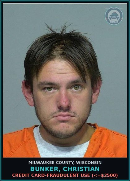 CCW arrest card for Bunker, Christian in Milwaukee County: Credit Card-Theft by Acquisition