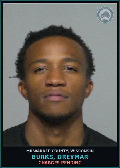 CCW arrest card for Burks, Dreymar in Milwaukee County: Charges Pending