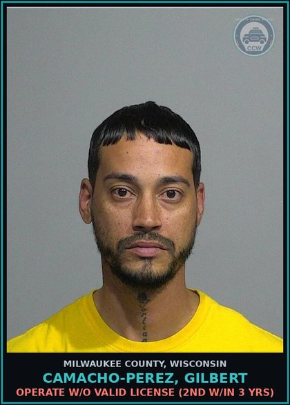 CCW arrest card for Camacho-Perez, Gilbert in Milwaukee County: Operate w/o Valid License (2nd w/in 3 Yrs)