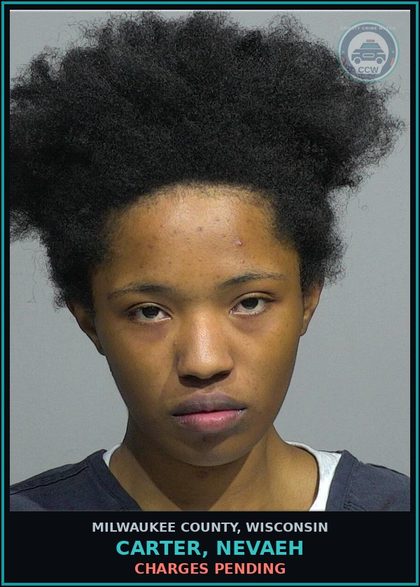 CCW arrest card for Carter, Nevaeh in Milwaukee County: Charges Pending