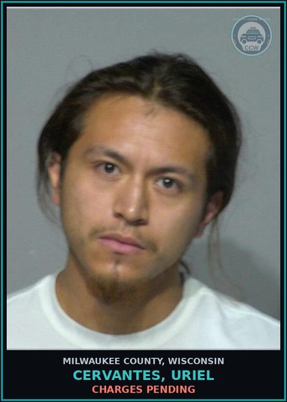 CCW arrest card for Cervantes, Uriel in Milwaukee County: Charges Pending