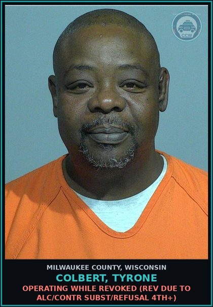 CCW arrest card for Colbert, Tyrone in Milwaukee County: Operating While Revoked (Rev due to alc/contr subst/refusal 4th+)