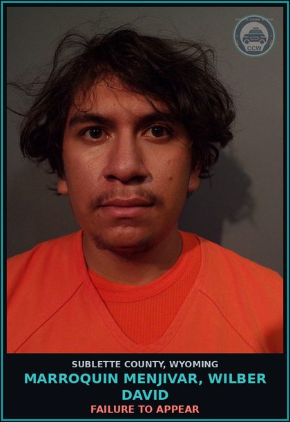 CCW arrest card for Marroquin Menjivar, Wilber David in Sublette County: Failure to Appear