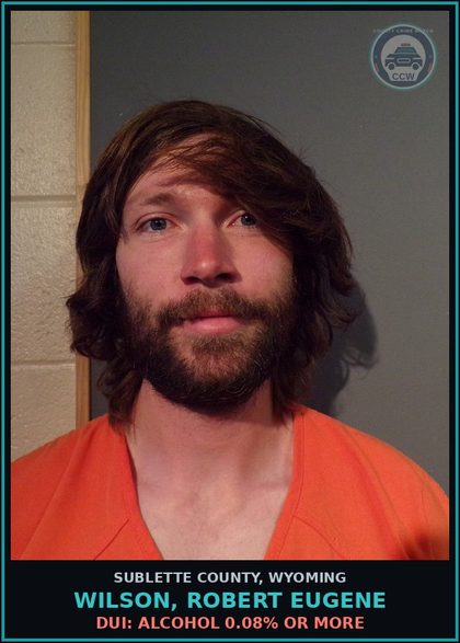 CCW arrest card for Wilson, Robert Eugene in Sublette County: DUI: ALCOHOL 0.08% OR MORE