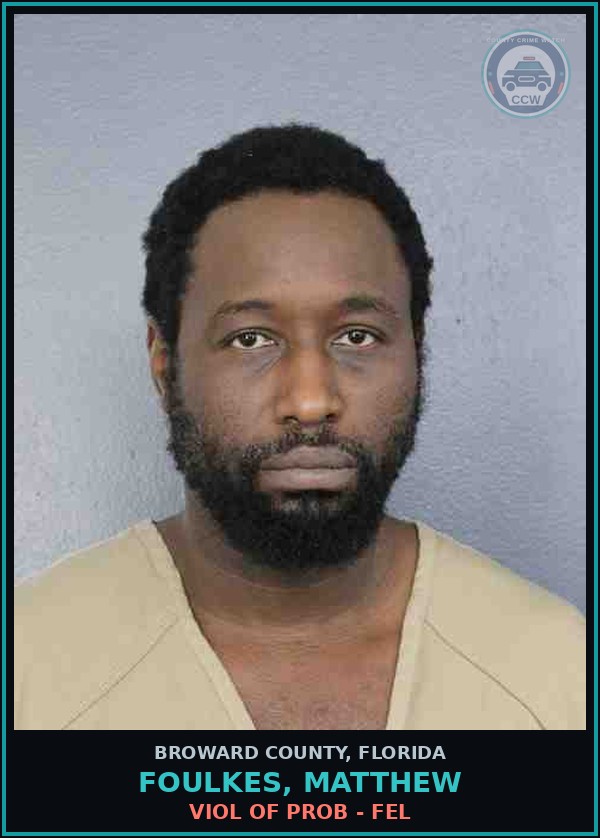 Booking mugshot of FOULKES, MATTHEW in Broward County