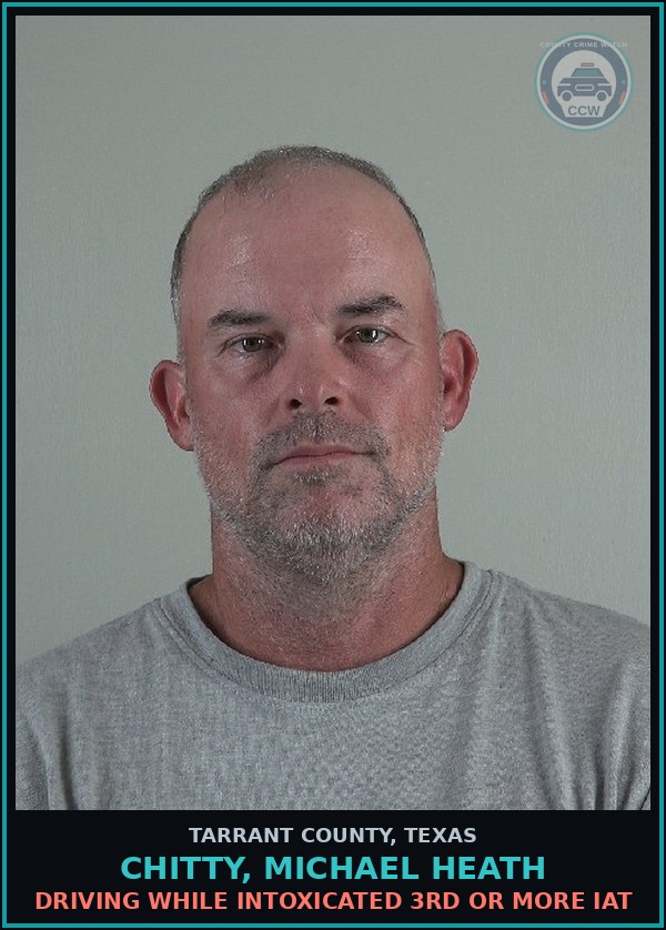 Booking mugshot of Chitty, Michael Heath in Tarrant County